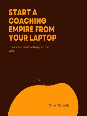 cover image of Start a Coaching Empire From Your Laptop